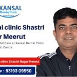 Dental Clinic in Shastri Nagar Meerut, dentist in shastri nagar meerut, best dentist shastri nagar